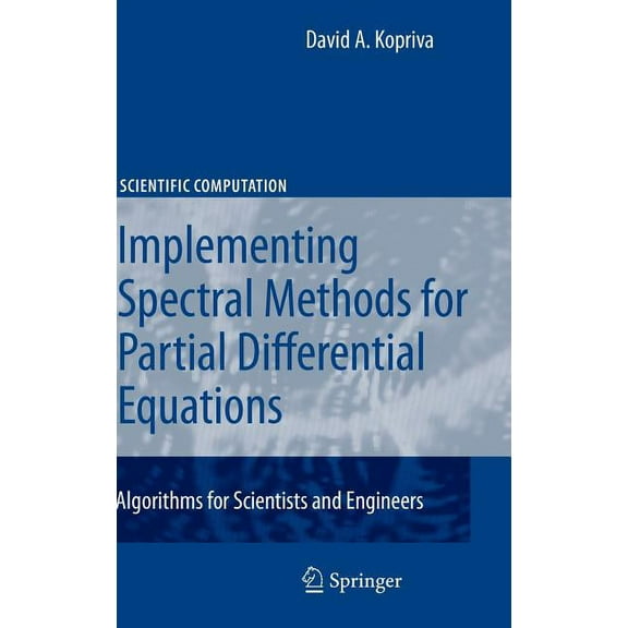 Scientific Computation Implementing Spectral Methods for Partial Differential Equations: Algorithms for Scientists and Engineers, (Hardcover)