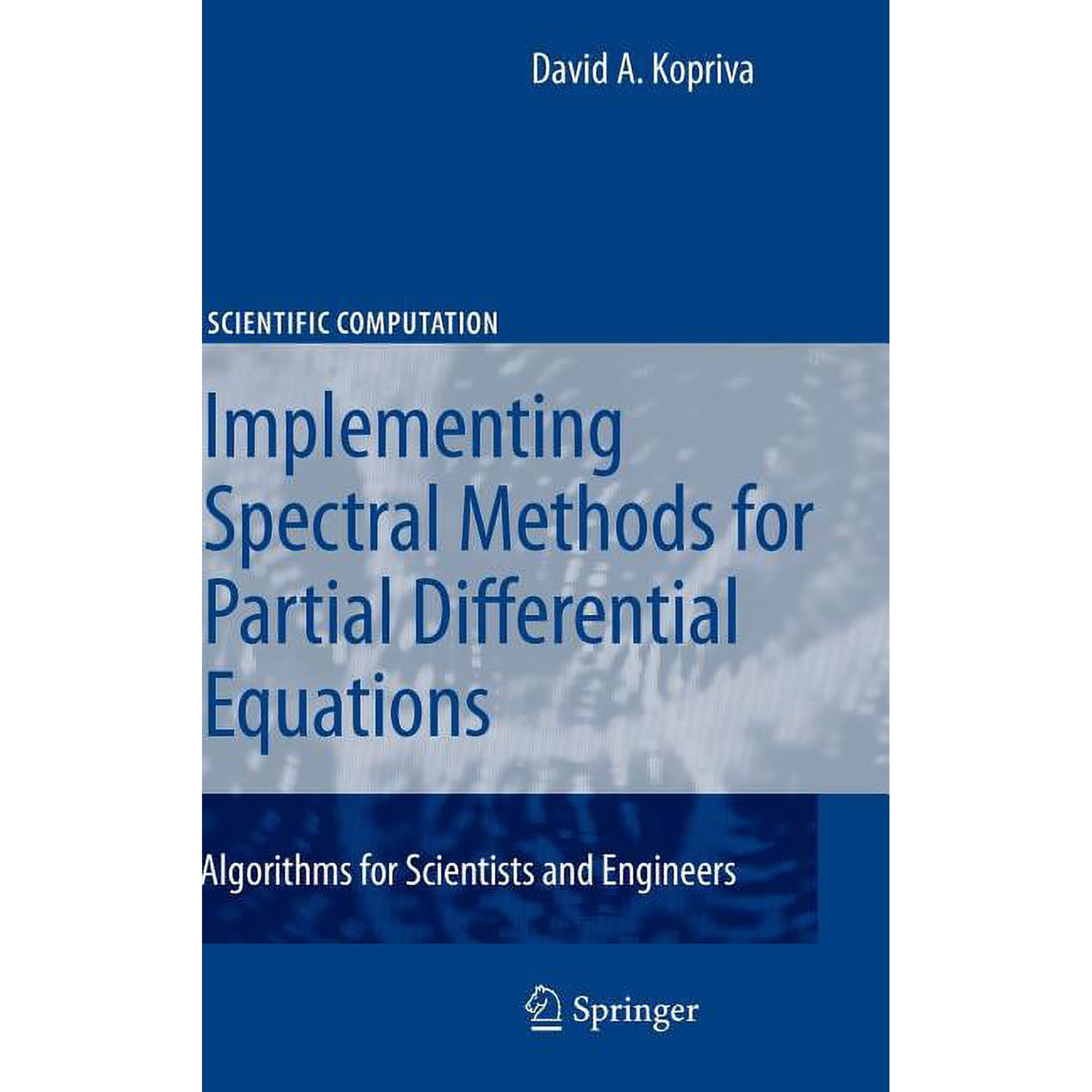 Scientific Computation Implementing Spectral Methods for Partial Differential Equations: Algorithms for Scientists and Engineers (Hardcover)