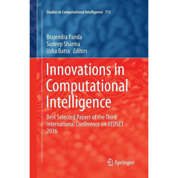 Studies in Computational Intelligence Innovations in Computational Intelligence: Best Selected Papers of the Third International Conference on Redset 2016, Book 713, (Paperback)