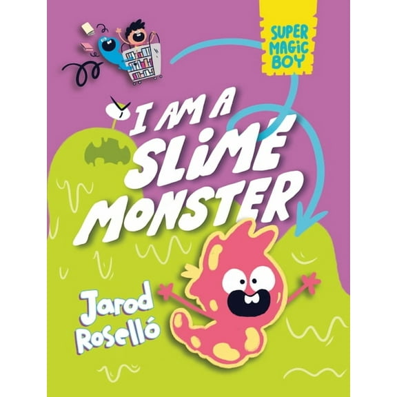 Super Magic Boy Super Magic Boy: I Am a Slime Monster: (A Graphic Novel), (Hardcover)