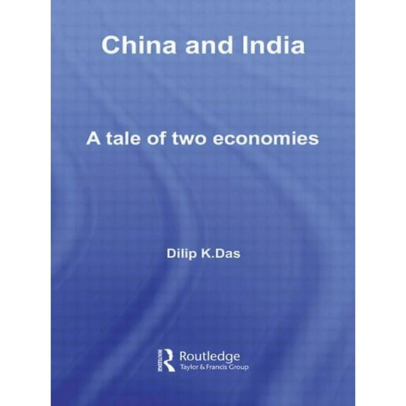 Routledge Studies in the Growth Economie China and India: A Tale of Two Economies, (Paperback)