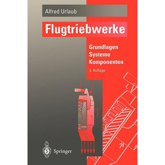 Flugtriebwerke: Grundlagen, Systeme, Komponenten, (Paperback)