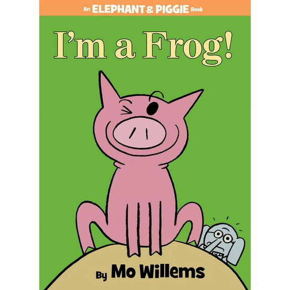 Elephant and Piggie Book I'm a Frog!-An Elephant and Piggie Book, Book 20, (Hardcover)