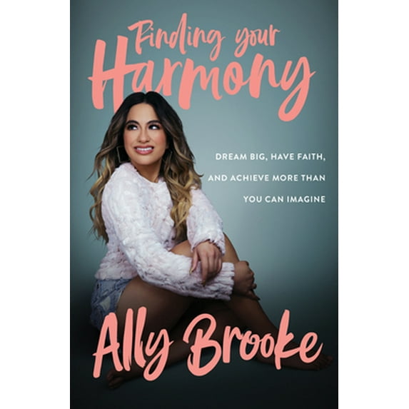 Pre-Owned Finding Your Harmony: Dream Big, Have Faith, and Achieve More Than You Can Imagine (Hardcover) 006289577X 9780062895776