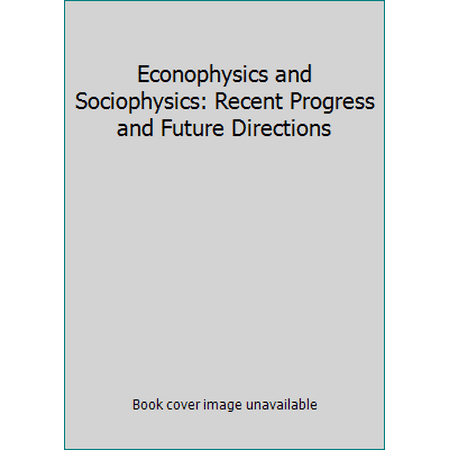 Econophysics and Sociophysics: Recent Progress and Future Directions, Used [Hardcover]