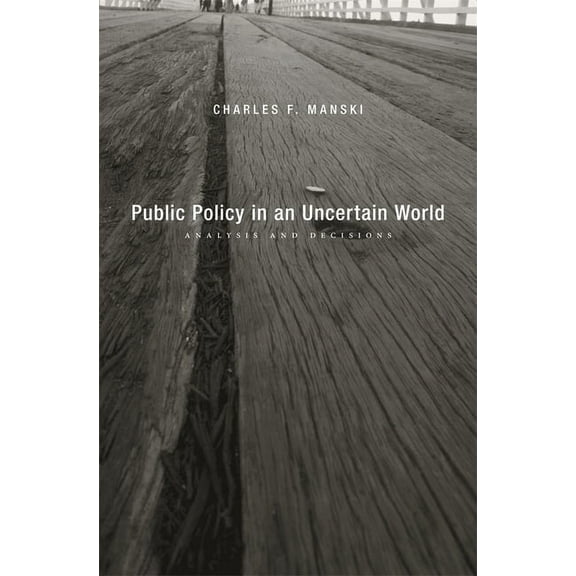Public Policy in an Uncertain World: Analysis and Decisions (Hardcover)