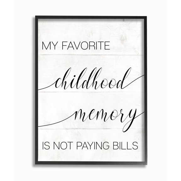 Stupell Industries Favorite Childhood Memory Not Paying Bills Phrase Rustic Framed Wall Art Design by Daphne Polselli, 11" x 14", Black Framed