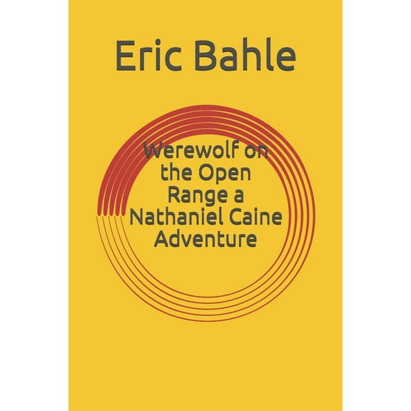Werewolf on the Open Range a Nathaniel Caine Adventure (Paperback) by Eric Bahle