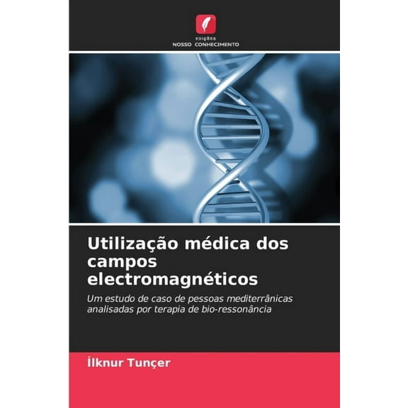 UtilizaÃ§Ã£o mÃ©dica dos campos electromagnÃ©ticos, (Paperback)