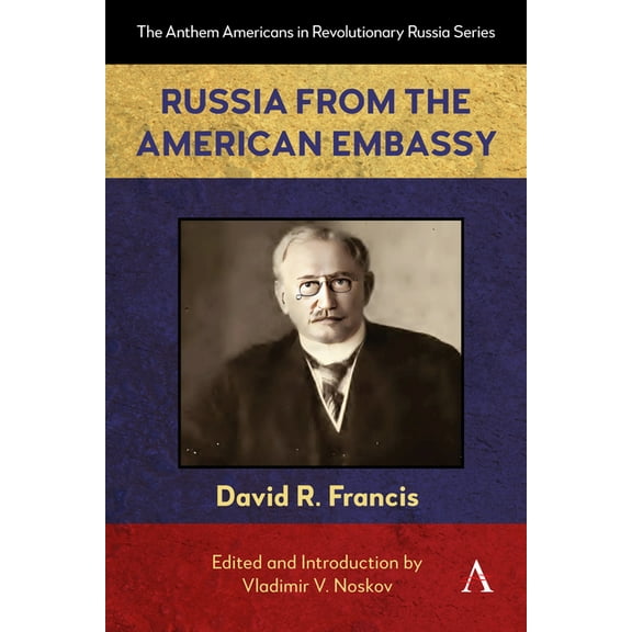 Anthem Americans in Revolutionary Russia Russia from the American Embassy, Book 1, (Hardcover)