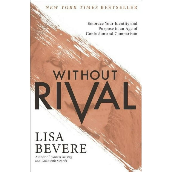 Without Rival: Embrace Your Identity and Purpose in an Age of Confusion and Comparison, (Paperback)
