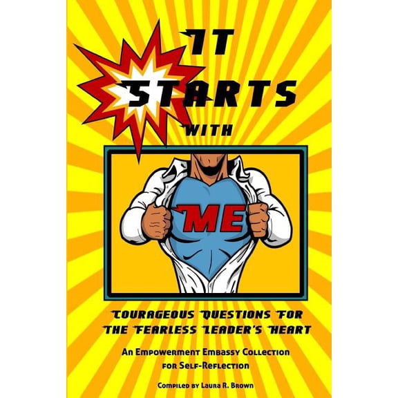 It Starts with Me: Courageous Questions for the Fearless Leader's Heart, (Paperback)