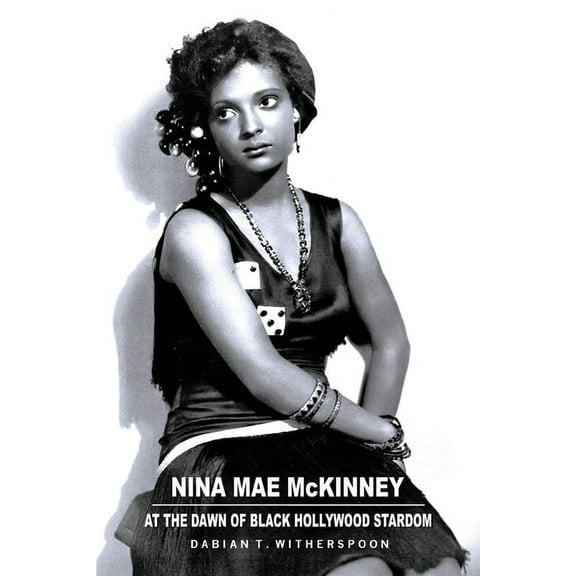 Nina Mae McKinney: At the Dawn of Black Hollywood Stardom, (Paperback)