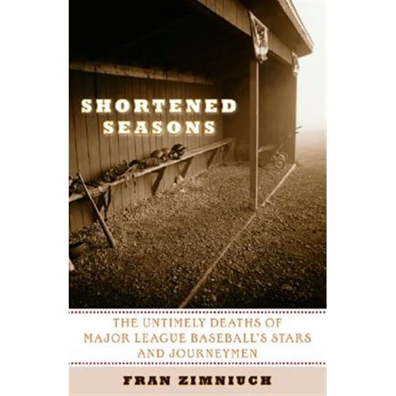 Pre-Owned Shortened Seasons : The Untimely Deaths of Major League Baseball's Stars and Journeymen (Paperback)