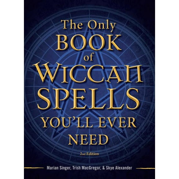 The Only Book of Wiccan Spells You'll Ever Need, (Paperback)