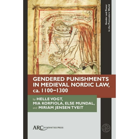Gender and Power in the Premodern World Gendered Punishments in Medieval Nordic Law, Ca. 1100-1300, (Hardcover)