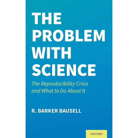 Problem with Science: The Reproducibility Crisis and What to Do about It, (Hardcover)