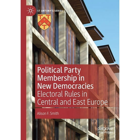 St Antony's Political Party Membership in New Democracies: Electoral Rules in Central and East Europe, (Paperback)
