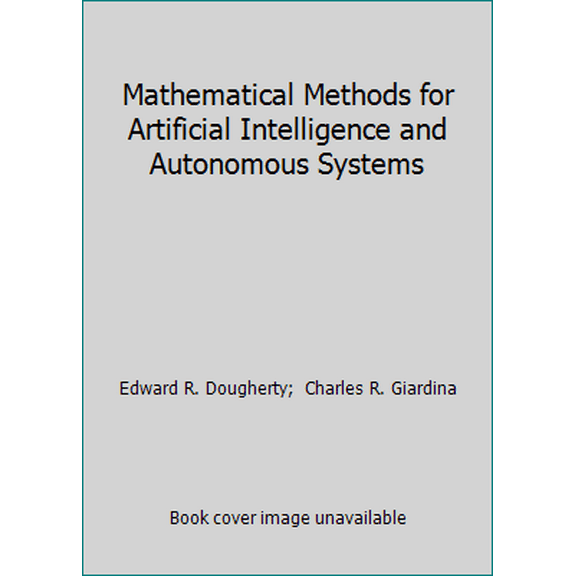 Pre-Owned Mathematical Methods for Artificial Intelligence and Autonomous Systems (Hardcover) 0135609135 9780135609132