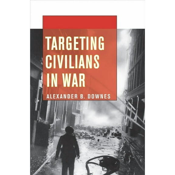 Cornell Studies in Security Affairs Targeting Civilians in War, (Paperback)