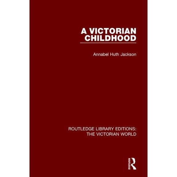 Routledge Library Editions: The Victoria A Victorian Childhood, (Paperback)