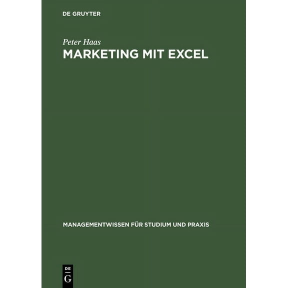 Managementwissen FÃ¼r Studium Und Praxis Marketing Mit Excel, (Hardcover)