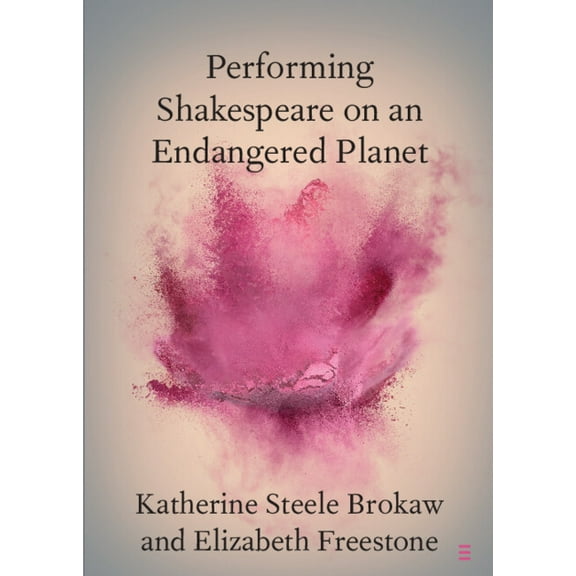 Elements in Shakespeare Performance Performing Shakespeare on an Endangered Planet, (Paperback)
