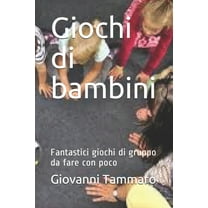 Giochi di bambini: Fantastici giochi di gruppo da fare con poco (Paperback)