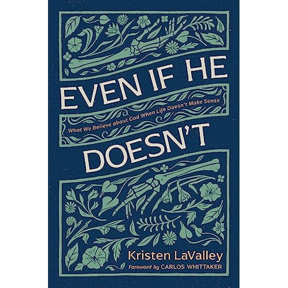 Pre-Owned Even If He Doesn't: What We Believe about God When Life Doesn't Make Sense (Paperback) 1496478525 9781496478528