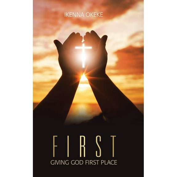 First : Giving God First Place (Hardcover)