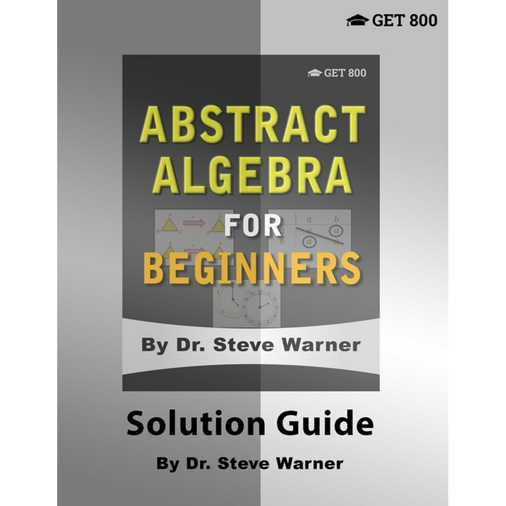 Abstract Algebra for Beginners Solution Guide (Paperback) Walmart