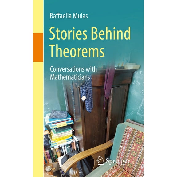 Stories Behind Theorems: Conversations with Mathematicians, (Paperback)