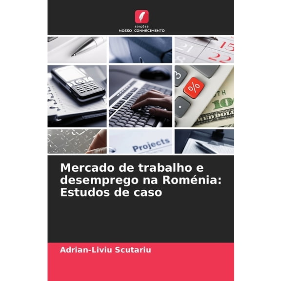 Mercado de trabalho e desemprego na Roménia: Estudos de caso, (Paperback)