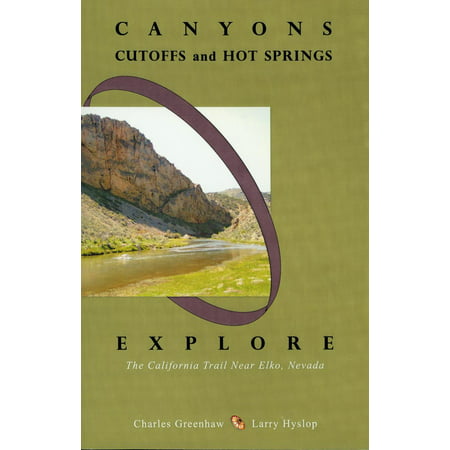 Canyons, Cutoffs and Hot Springs: Explore the California Trail Near Elko, Nevada - (Best Hot Springs Near Denver)