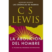 La AboliciÃ³n del Hombre: El Peligro del Progreso Sin Principios, (Paperback)