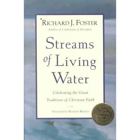 Streams of Living Water: Celebrating the Great Traditions of Christian Faith
