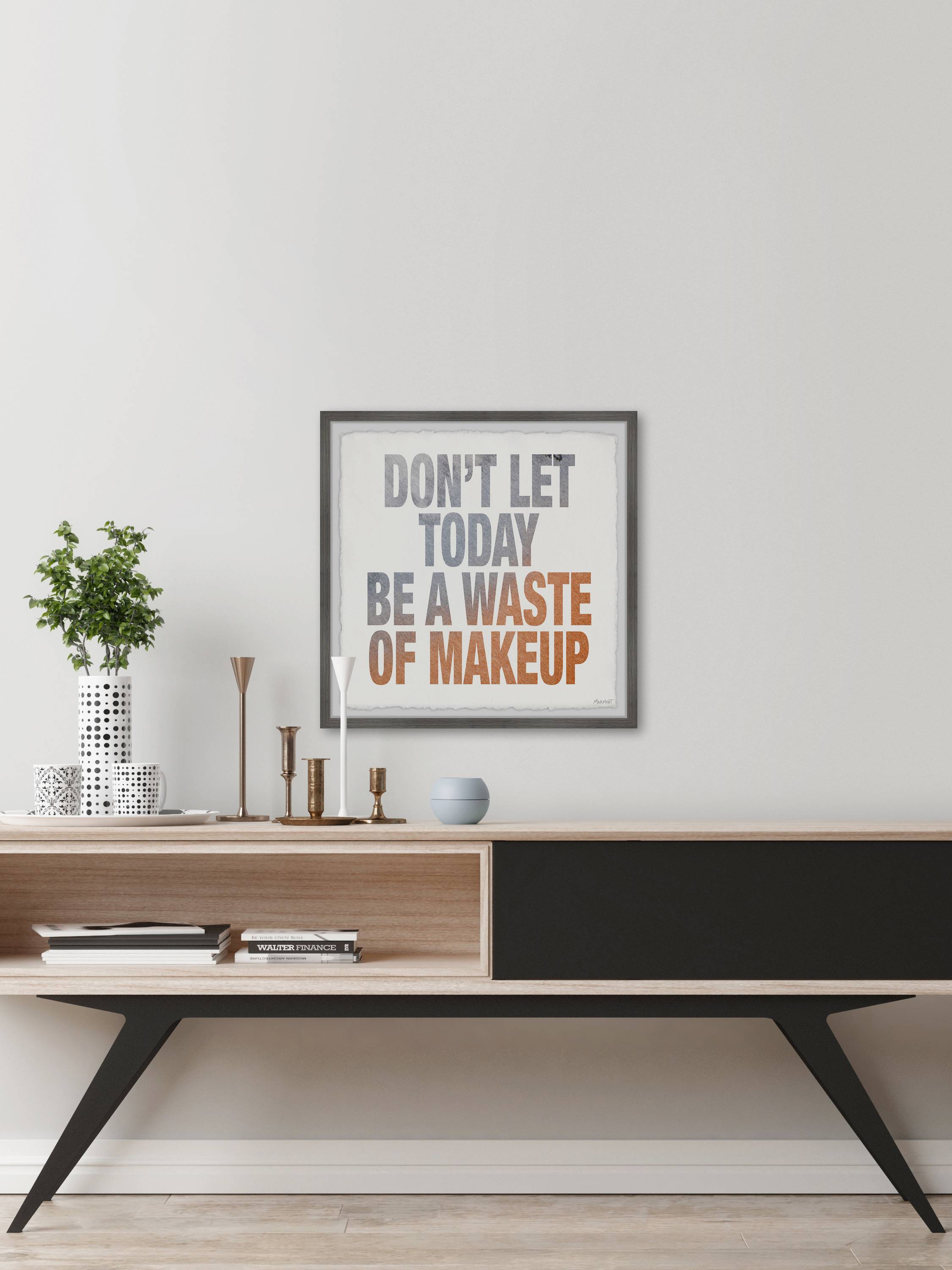 Marmont Hill Don't Let Today Be a Waste of Makeup Framed Wall Art