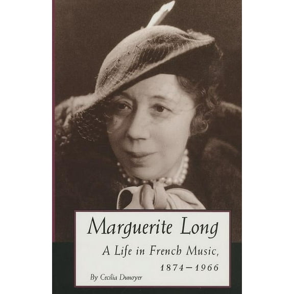 Marguerite Long: A Life in French Music, 1874a 1966, (Hardcover)