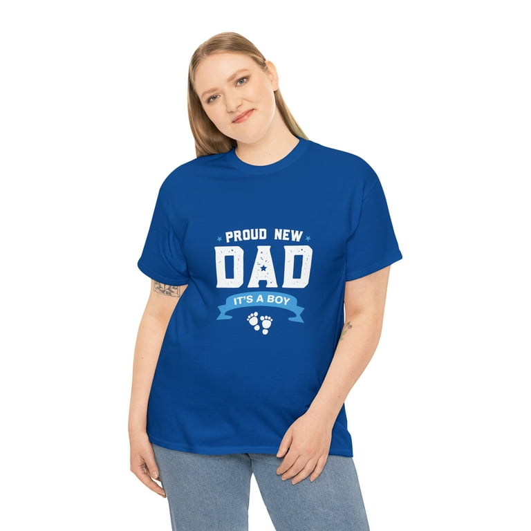 Proud New Dad Its A Boy Cute Father's Day T-Shirt Gift Baby Proud New Dad Its A Boy Cute Father's Day T-Shirt Gift Baby