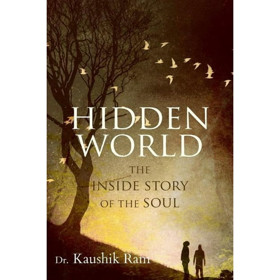 Hidden World: The Inside Story of the Soul, (Paperback)
