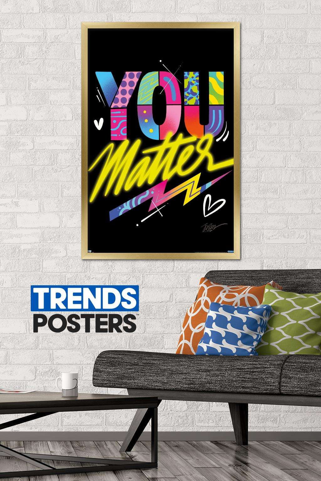 Jason Naylor - You Matter Wall Poster, 22.375" x 34", Framed