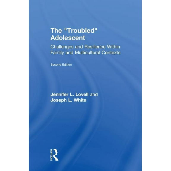 The Troubled Adolescent: Challenges and Resilience within Family and Multicultural Contexts, (Hardcover)