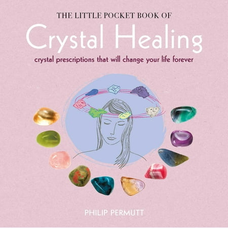 The Prescription For Life The Little Pocket Book of Crystal Healing : Crystal prescriptions that will change your life forever ()