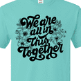 thumbnail image 4 of Inktastic Inspirational We Are All in This Together T-Shirt, 4 of 5