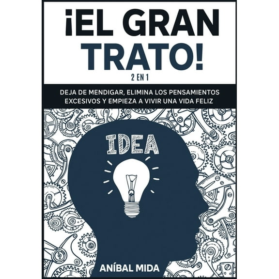 En el Camino de la Mejora: ¡El Gran Trato! [2 EN 1] : Deja de mendigar, elimina los pensamientos excesivos y empieza a vivir una vida feliz [The Big Deal, Spanish Edition] (Series #6) (Paperback)