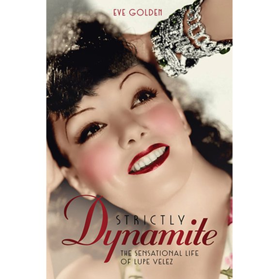 Pre-Owned Strictly Dynamite: The Sensational Life of Lupe Velez (Hardcover) by Eve Golden
