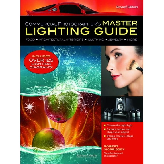 Commercial Photographer's Master Lighting Guide: Food, Architectural Interiors, Clothing, Jewelry, and More, (Paperback)