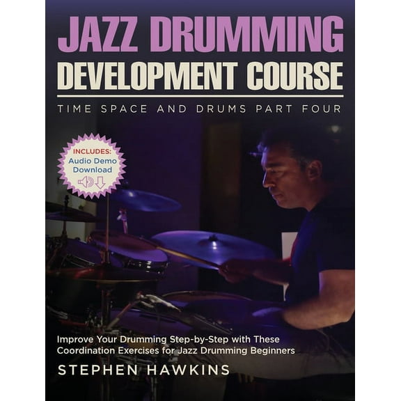 Time Space and Drums Jazz Drumming Development: Improve Your Drumming Step-by-Step with These Coordination Exercises for Jazz Drumming Beginn, Book 4, (Paperback)