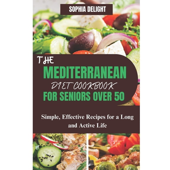 The Mediterranean Diet Cookbook for Seniors Over 50 (Paperback)