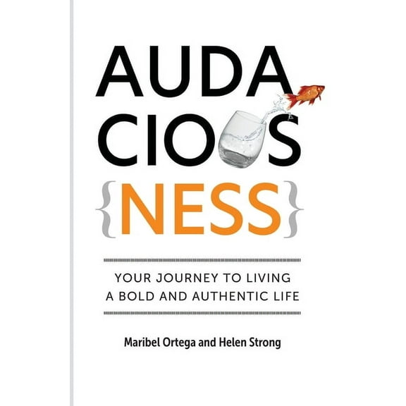 AudaciousNess: Your Journey To Living A Bold And Authentic Life, (Paperback)